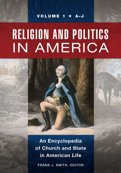 Book cover of Religion and Politics in America [2 volumes]: An Encyclopedia of Church and State in American Life [2 volumes]
