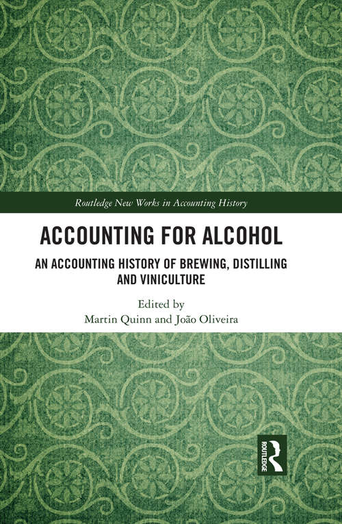Book cover of Accounting for Alcohol: An Accounting History of Brewing, Distilling and Viniculture (Routledge New Works in Accounting History)