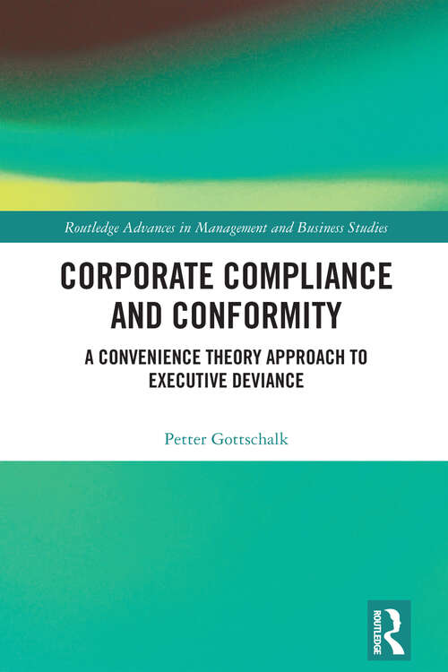 Book cover of Corporate Compliance and Conformity: A Convenience Theory Approach to Executive Deviance (Routledge Advances in Management and Business Studies)