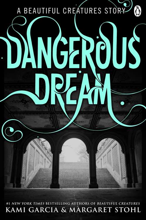 Book cover of Beautiful Creatures: Dangerous Dream (Beautiful Creatures Ser.)