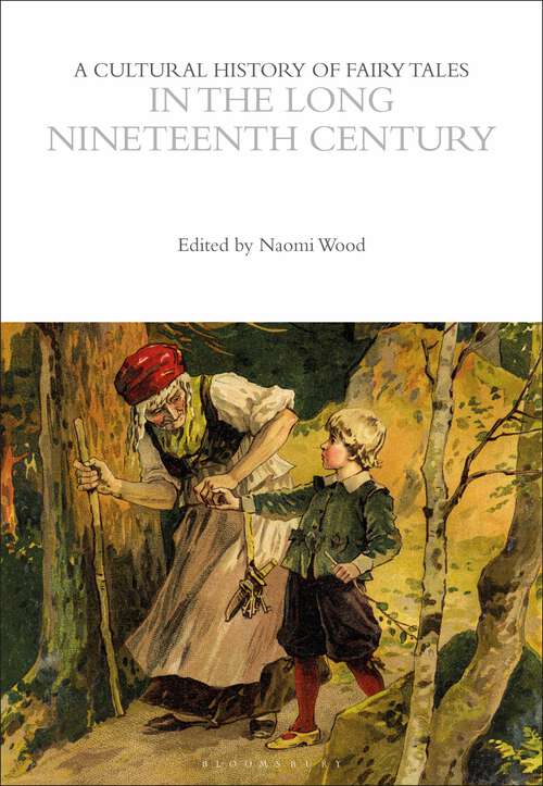 Book cover of A Cultural History of Fairy Tales in the Long Nineteenth Century (The Cultural Histories Series)