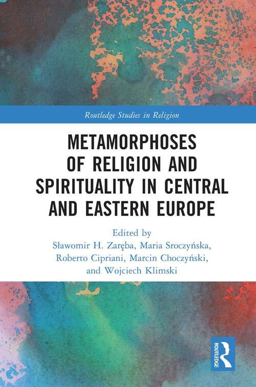 Book cover of Metamorphoses of Religion and Spirituality in Central and Eastern Europe (Routledge Studies in Religion)