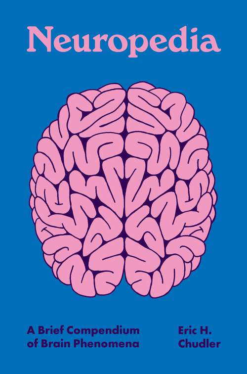 Book cover of Neuropedia: A Brief Compendium of Brain Phenomena (Pedia Books #12)