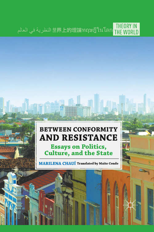 Book cover of Between Conformity and Resistance: Essays on Politics, Culture, and the State (2011) (Theory in the World)