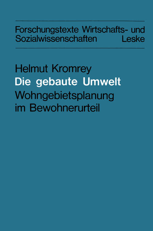 Book cover of Die gebaute Umwelt: Wohngebietsplanung im Bewohnerurteil (1981) (Forschungstexte Wirtschafts- und Sozialwissenschaften #2)