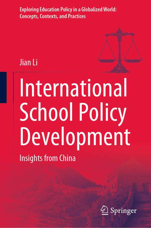 Book cover of International School Policy Development: Insights from China (1st ed. 2023) (Exploring Education Policy in a Globalized World: Concepts, Contexts, and Practices)