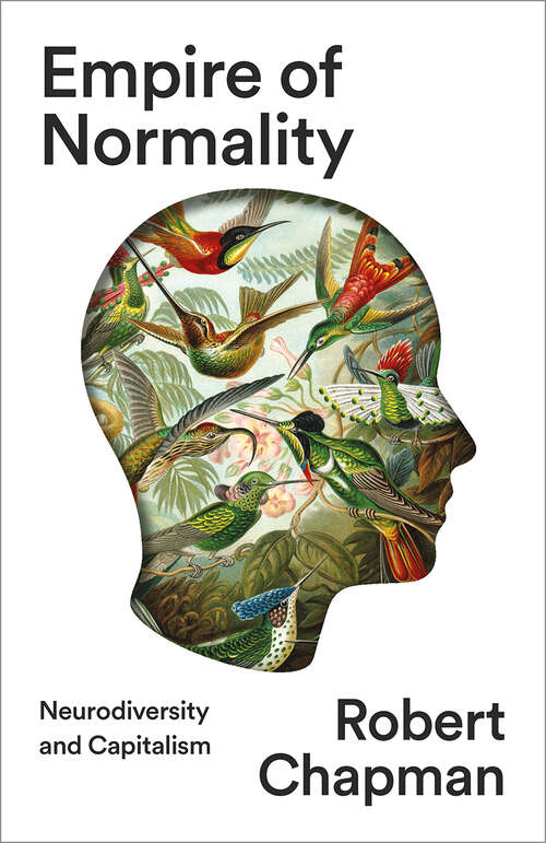 Book cover of Empire of Normality: Neurodiversity and Capitalism