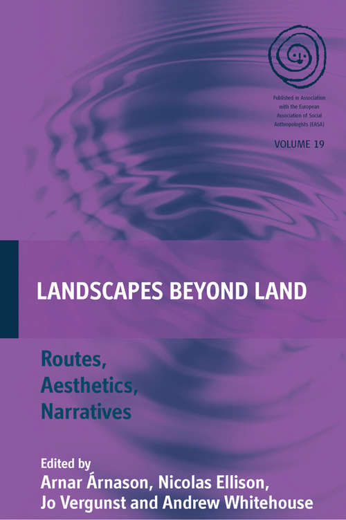 Book cover of Landscapes Beyond Land: Routes, Aesthetics, Narratives (EASA Series #19)