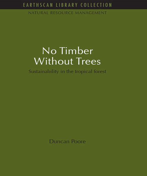 Book cover of No Timber Without Trees: Sustainability in the tropical forest (Natural Resource Management Set)