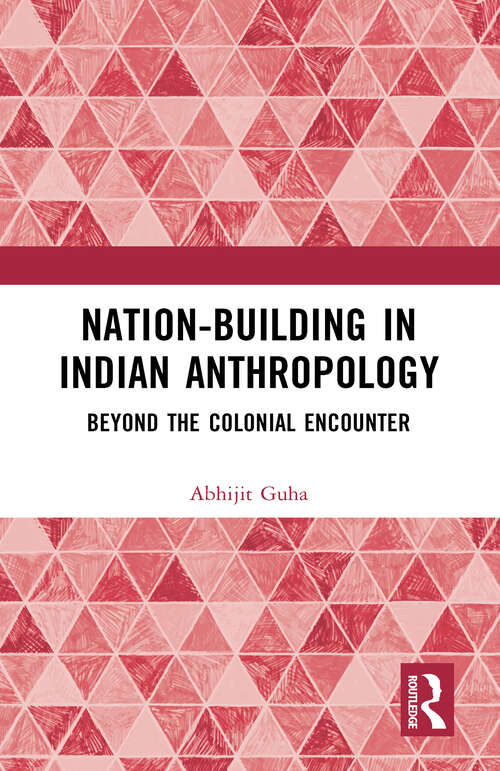 Book cover of Nation-Building in Indian Anthropology: Beyond the Colonial Encounter