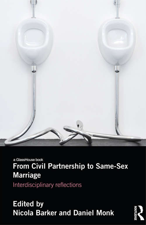 Book cover of From Civil Partnership to Same-Sex Marriage: Interdisciplinary Reflections
