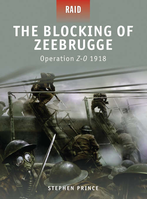 Book cover of The Blocking of Zeebrugge: Operation Z-O 1918 (Raid #7)