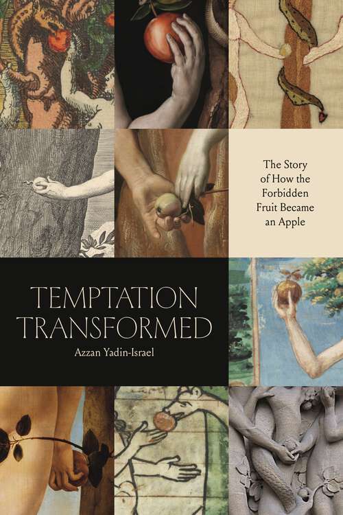 Book cover of Temptation Transformed: The Story of How the Forbidden Fruit Became an Apple
