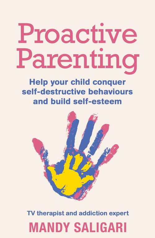 Book cover of Proactive Parenting: Help your child conquer self-destructive behaviours and build self-esteem