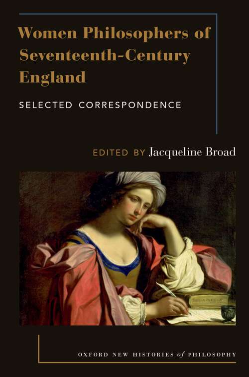 Book cover of Women Philosophers of Seventeenth-Century England: Selected Correspondence (Oxford New Histories of Philosophy)