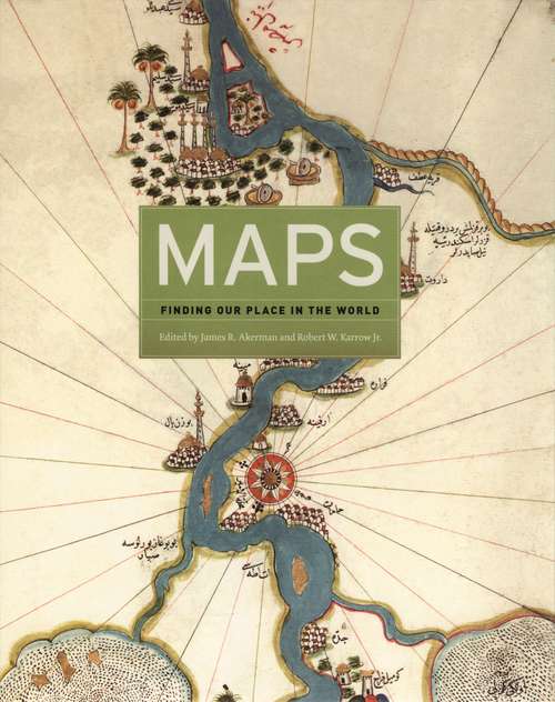 Book cover of Maps: Finding Our Place in the World (Kenneth Nebenzahl, Jr., Lectures In The History Of Cartography)