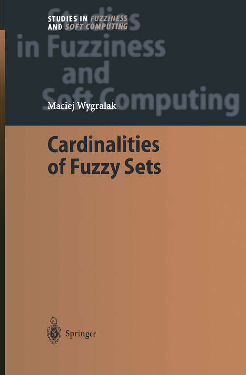 Book cover of Cardinalities of Fuzzy Sets (2003) (Studies in Fuzziness and Soft Computing #118)