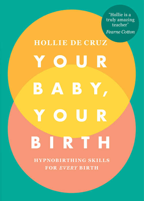 Book cover of Your Baby, Your Birth: Hypnobirthing Skills For Every Birth