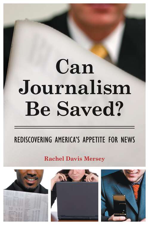 Book cover of Can Journalism Be Saved?: Rediscovering America's Appetite for News