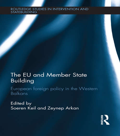 Book cover of The EU and Member State Building: European Foreign Policy in the Western Balkans (Routledge Studies in Intervention and Statebuilding)