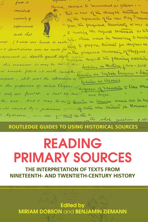 Book cover of Reading Primary Sources: The Interpretation of Texts from Nineteenth and Twentieth Century History (2) (Routledge Guides to Using Historical Sources)