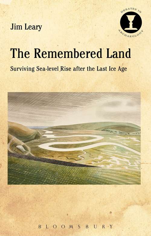 Book cover of The Remembered Land: Surviving Sea-level Rise after the Last Ice Age (Debates in Archaeology)