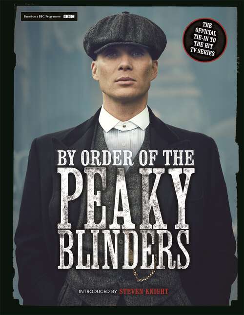 Book cover of By Order of the Peaky Blinders: The Official Companion to the Hit TV Series