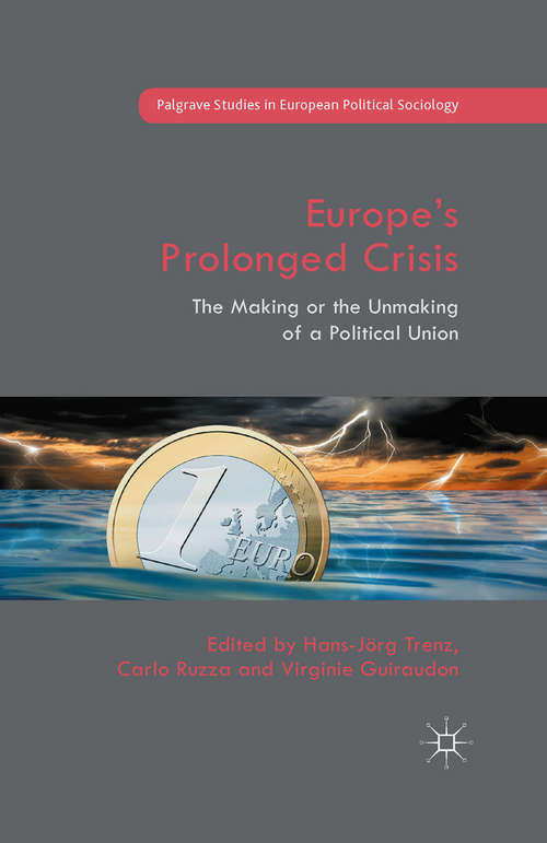 Book cover of Europe’s Prolonged Crisis: The Making or the Unmaking of a Political Union (1st ed. 2015) (Palgrave Studies in European Political Sociology)