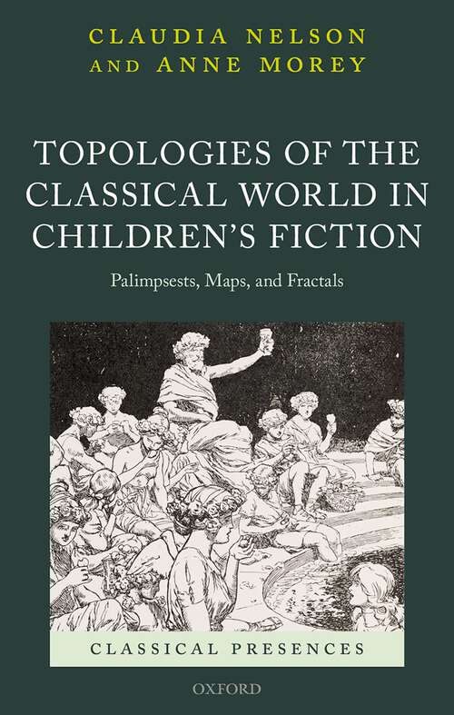 Book cover of Topologies of the Classical World in Children's Fiction: Palimpsests, Maps, and Fractals (Classical Presences)