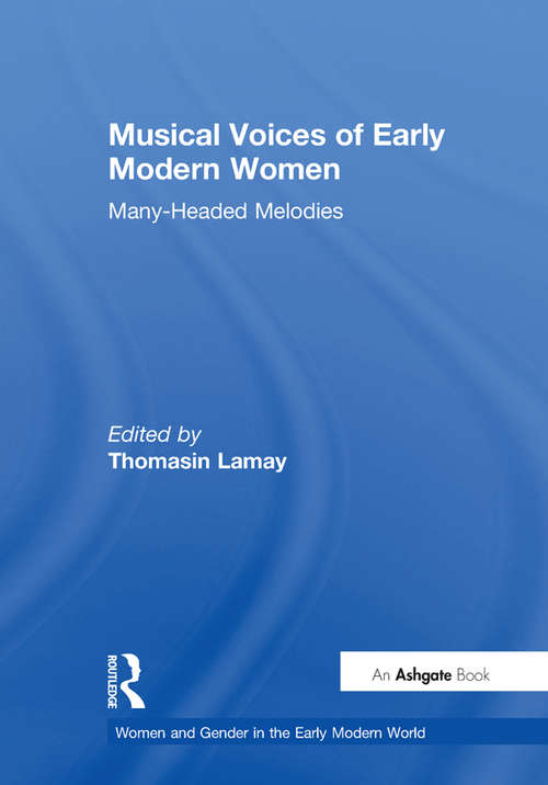 Book cover of Musical Voices of Early Modern Women: Many-Headed Melodies (Women and Gender in the Early Modern World)
