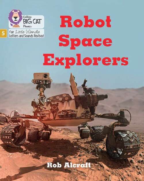 Book cover of Big Cat Phonics for Little Wandle Letters and Sounds Revised — ROBOT SPACE EXPLORERS: Phase 5 Set 4 Stretch and challenge
 (PDF): Phase 5 Set 4 Stretch And Challenge (Big Cat)
