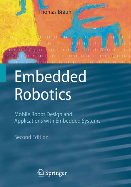 Book cover of Embedded Robotics: Mobile Robot Design and Applications with Embedded Systems (2nd ed. 2006)