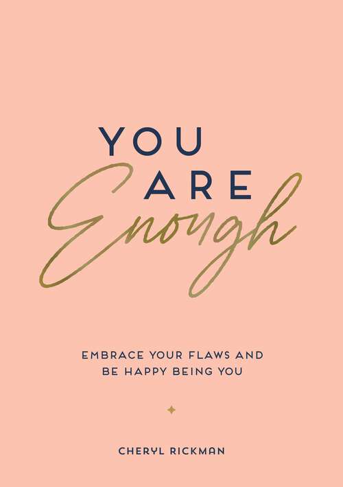 Book cover of You Are Enough: Embrace Your Flaws and Be Happy Being You