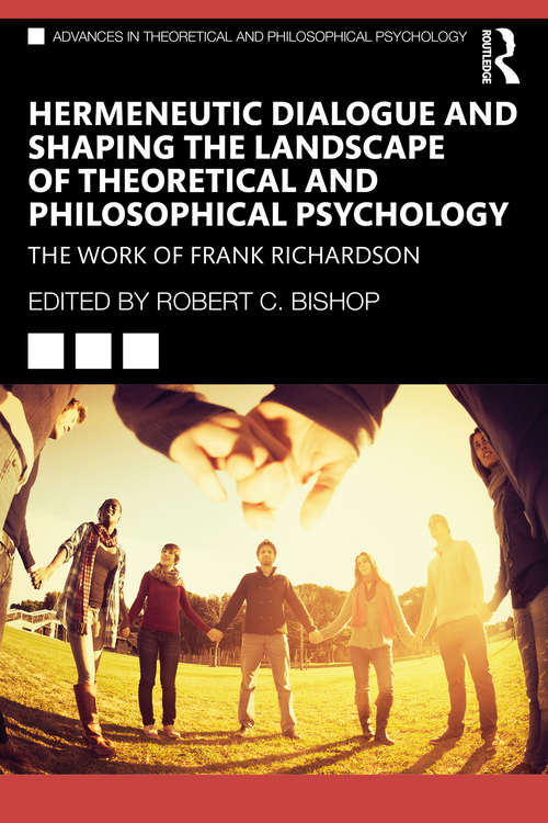 Book cover of Hermeneutic Dialogue and Shaping the Landscape of Theoretical and Philosophical Psychology: The Work of Frank Richardson