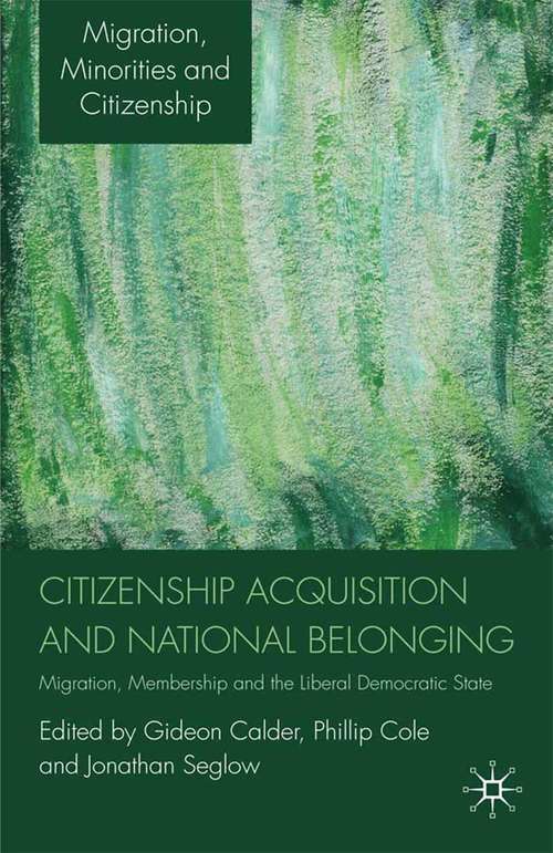 Book cover of Citizenship Acquisition and National Belonging: Migration, Membership and the Liberal Democratic State (2010) (Migration, Minorities and Citizenship)