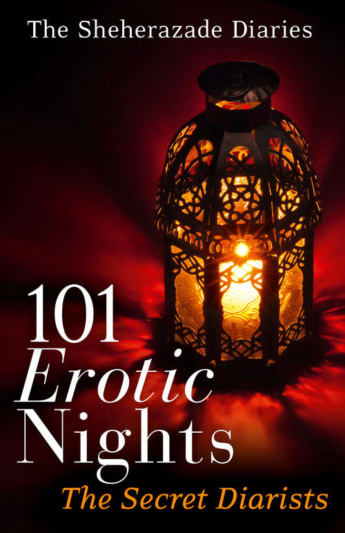 Book cover of 101 Erotic Nights: The Scheherazade Diaries (ePub edition)
