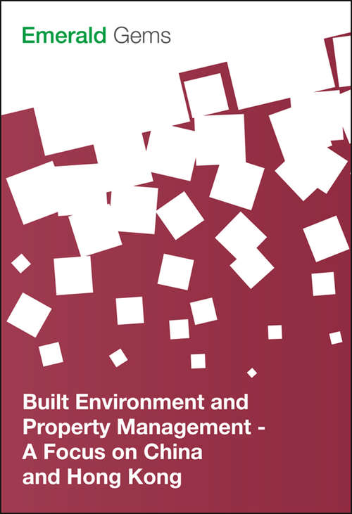 Book cover of Built Environment and Property Management: A Focus on China and Hong Kong (Emerald Gems)