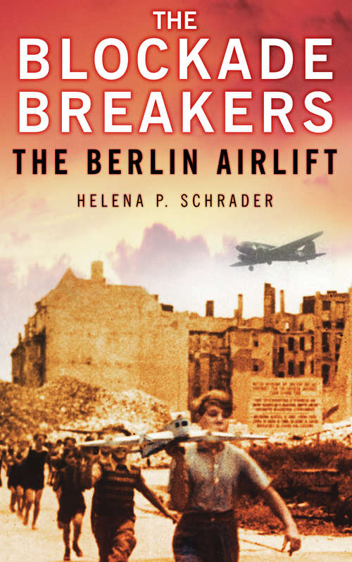 Book cover of The Blockade Breakers: The Berlin Airlift