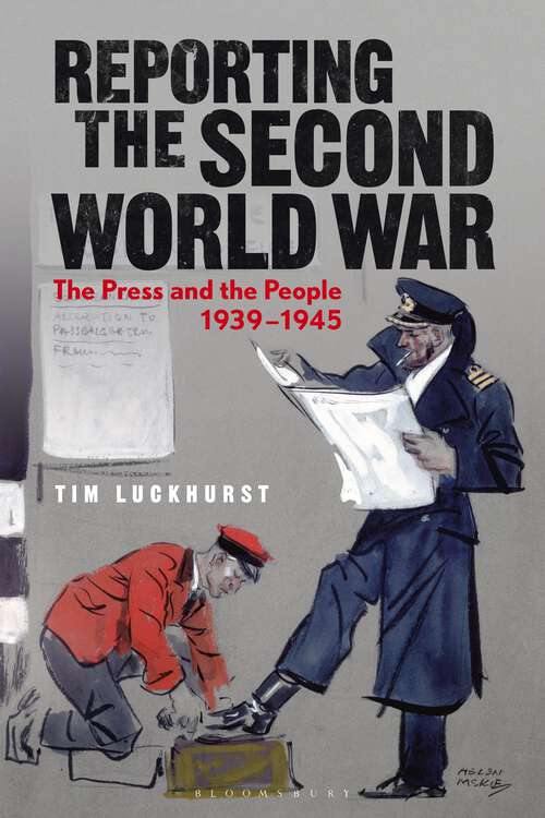 Book cover of Reporting the Second World War: The Press and the People 1939-1945