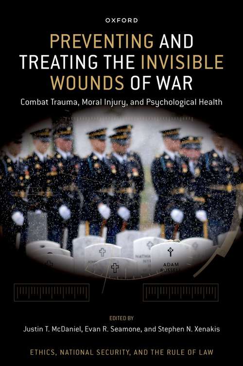 Book cover of Preventing and Treating the Invisible Wounds of War: Combat Trauma, Moral Injury, and Psychological Health (Ethics, National Security, and the Rule of Law)