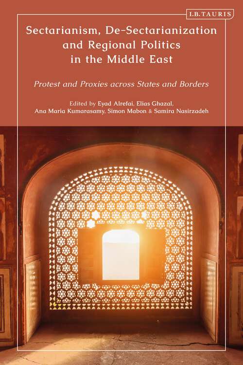 Book cover of Sectarianism, De-Sectarianization and Regional Politics in the Middle East: Protest and Proxies across States and Borders