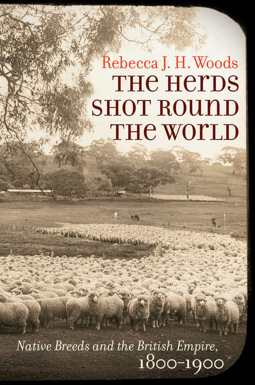 Book cover of The Herds Shot Round the World: Native Breeds and the British Empire, 1800–1900 (Flows, Migrations, and Exchanges)