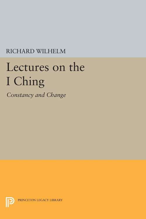 Book cover of Lectures on the "I Ching": Constancy and Change