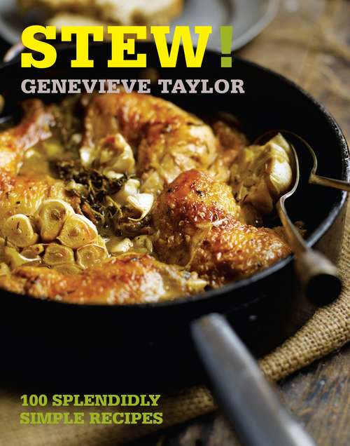 Book cover of Stew!: 100 splendidly simple recipes (100 Great Recipes)