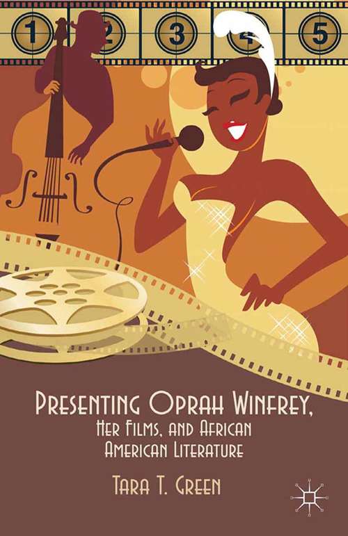 Book cover of Presenting Oprah Winfrey, Her Films, and African American Literature (2013)