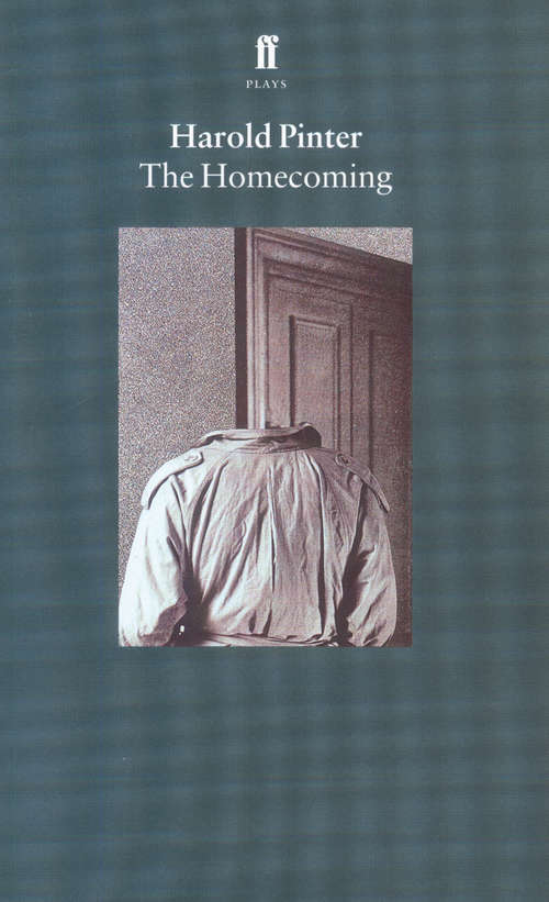 Book cover of The Homecoming: The Homecoming; Old Times; No Man's Land (Main) (Modern Plays Ser.)