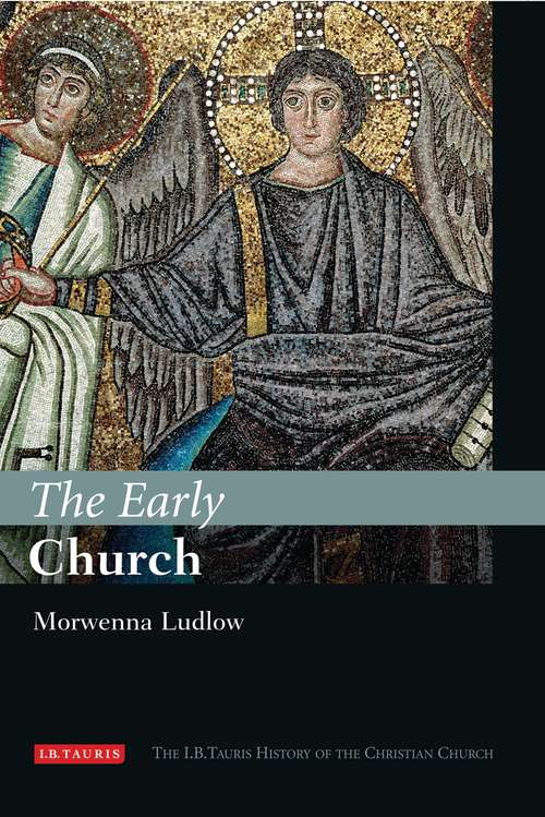 Book cover of The Early Church: The I.B.Tauris History of the Christian Church (I. B. Tauris History Of The Christian Church Ser.)