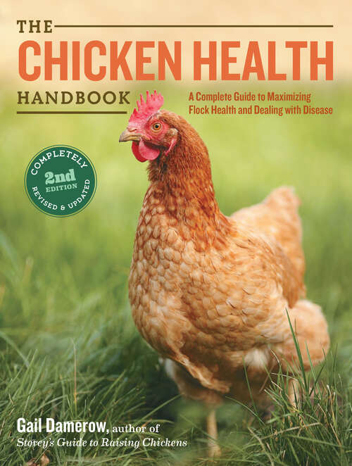 Book cover of The Chicken Health Handbook, 2nd Edition: A Complete Guide to Maximizing Flock Health and Dealing with Disease (2)