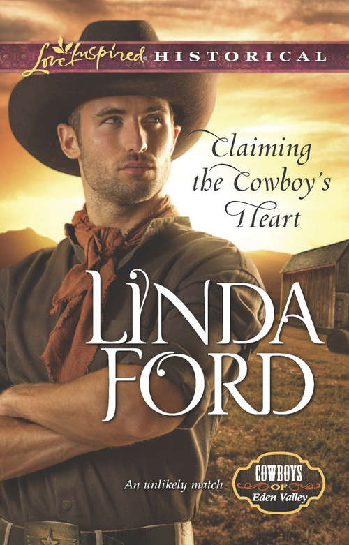 Book cover of Claiming the Cowboy's Heart: Claiming The Cowboy's Heart Lone Wolf's Lady The Wyoming Heir Journey Of Hope (ePub First edition) (Cowboys of Eden Valley #4)