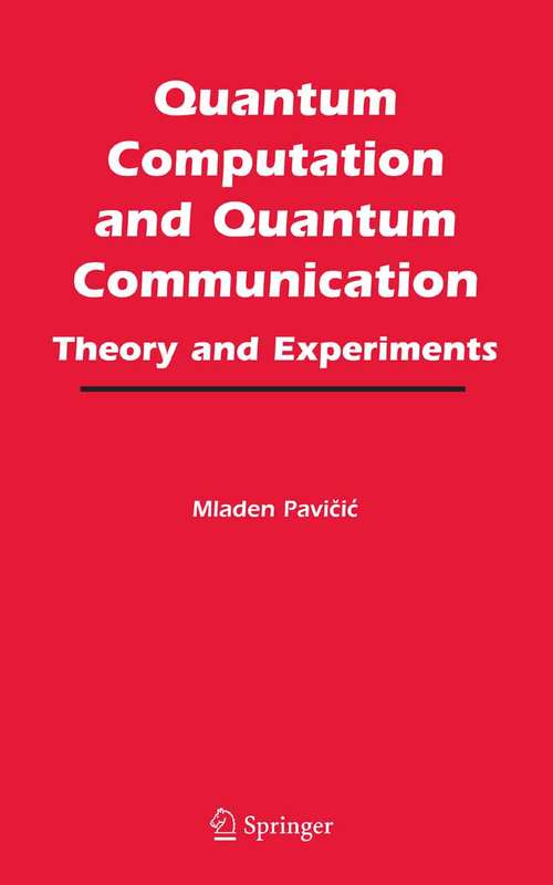 Book cover of Quantum Computation and Quantum Communication: Theory and Experiments (2006)